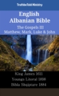 Image for English Albanian Bible - The Gospels III - Matthew, Mark, Luke &amp; John: King James 1611 - Youngs Literal 1898 - Bibla Shqiptare 1884