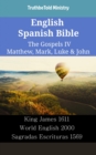 Image for English Spanish Bible - The Gospels IV - Matthew, Mark, Luke &amp; John: King James 1611 - World English 2000 - Sagradas Escrituras 1569