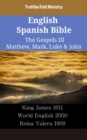 Image for English Spanish Bible - The Gospels III - Matthew, Mark, Luke &amp; John: King James 1611 - World English 2000 - Reina Valera 1909