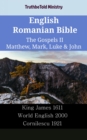 Image for English Romanian Bible - The Gospels II - Matthew, Mark, Luke &amp; John: King James 1611 - World English 2000 - Cornilescu 1921