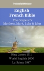 Image for English French Bible - The Gospels IV - Matthew, Mark, Luke &amp; John: King James 1611 - World English 2000 - La Sainte 1887