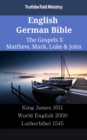 Image for English German Bible - The Gospels X - Matthew, Mark, Luke &amp; John: King James 1611 - World English 2000 - Lutherbibel 1545