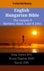Image for English Hungarian Bible - The Gospels II - Matthew, Mark, Luke &amp; John: King James 1611 - World English 2000 - Karoli 1589