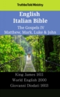Image for English Italian Bible - The Gospels IV - Matthew, Mark, Luke &amp; John: King James 1611 - World English 2000 - Giovanni Diodati 1603