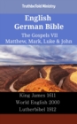 Image for English German Bible - The Gospels VII - Matthew, Mark, Luke &amp; John: King James 1611 - World English 2000 - Lutherbibel 1912