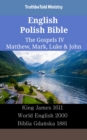 Image for English Polish Bible - The Gospels IV - Matthew, Mark, Luke &amp; John: King James 1611 - World English 2000 - Biblia Gdanska 1881