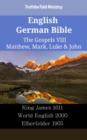 Image for English German Bible - The Gospels VIII - Matthew, Mark, Luke &amp; John: King James 1611 - World English 2000 - Elberfelder 1905