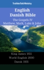 Image for English Danish Bible - The Gospels IV - Matthew, Mark, Luke &amp; John: King James 1611 - World English 2000 - Dansk 1931