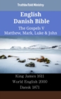 Image for English Danish Bible - The Gospels V - Matthew, Mark, Luke &amp; John: King James 1611 - World English 2000 - Dansk 1871