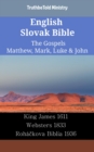 Image for English Slovak Bible - The Gospels - Matthew, Mark, Luke &amp; John: King James 1611 - Websters 1833 - Rohackova Biblia 1936