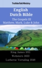 Image for English Dutch Bible - The Gospels III - Matthew, Mark, Luke &amp; John: King James 1611 - Websters 1833 - Lutherse Vertaling 1648