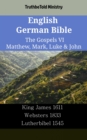 Image for English German Bible - The Gospels VI - Matthew, Mark, Luke &amp; John: King James 1611 - Websters 1833 - Lutherbibel 1545