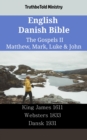 Image for English Danish Bible - The Gospels II - Matthew, Mark, Luke &amp; John: King James 1611 - Websters 1833 - Dansk 1931