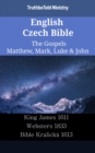 Image for English Czech Bible - The Gospels - Matthew, Mark, Luke &amp; John: King James 1611 - Websters 1833 - Bible Kralicka 1613