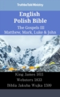 Image for English Polish Bible - The Gospels III - Matthew, Mark, Luke &amp; John: King James 1611 - Websters 1833 - Biblia Jakuba Wujka 1599