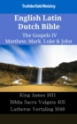 Image for English Latin Dutch Bible - The Gospels IV - Matthew, Mark, Luke &amp; John: King James 1611 - Biblia Sacra Vulgata 405 - Lutherse Vertaling 1648