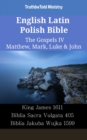 Image for English Latin Polish Bible - The Gospels IV - Matthew, Mark, Luke &amp; John: King James 1611 - Biblia Sacra Vulgata 405 - Biblia Jakuba Wujka 1599