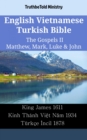 Image for English Vietnamese Turkish Bible - The Gospels II - Matthew, Mark, Luke &amp; John: King James 1611 - Kinh Thanh Viet Nam 1934 - Turkce Incil 1878