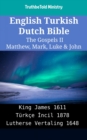 Image for English Turkish Dutch Bible - The Gospels II - Matthew, Mark, Luke &amp; John: King James 1611 - Turkce Incil 1878 - Lutherse Vertaling 1648