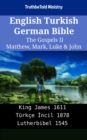 Image for English Turkish German Bible - The Gospels II - Matthew, Mark, Luke &amp; John: King James 1611 - Turkce Incil 1878 - Lutherbibel 1545