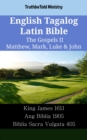 Image for English Tagalog Latin Bible - The Gospels II - Matthew, Mark, Luke &amp; John: King James 1611 - Ang Biblia 1905 - Biblia Sacra Vulgata 405