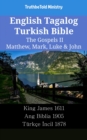 Image for English Tagalog Turkish Bible - The Gospels II - Matthew, Mark, Luke &amp; John: King James 1611 - Ang Biblia 1905 - Turkce Incil 1878