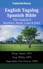 Image for English Tagalog Spanish Bible - The Gospels II - Matthew, Mark, Luke &amp; John: King James 1611 - Ang Biblia 1905 - Sagradas Escrituras 1569