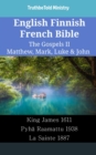 Image for English Finnish French Bible - The Gospels II - Matthew, Mark, Luke &amp; John: King James 1611 - Pyha Raamattu 1938 - La Sainte 1887
