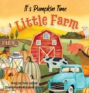 Image for It&#39;s Pumpkin Time Little Farm : Pumpkin Patch Book for Kids, Pumpkin Stories for Toddlers, Pumpkin Stories for Kids, Pumpkin Patch Books for Kids: Old Fashioned Pumpkin Book for Kid