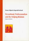 Image for Personhood, Professionalism and the Helping Relation : Dialogues and Reflections