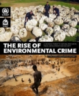 Image for The rise of environmental crime : a growing threat to natural resources, peace, development and security
