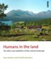 Image for Humans in the Land : The Ethics and Aesthetics of the Cultural Landscape