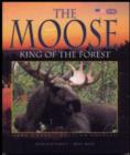 Image for The Moose : King of the Forest