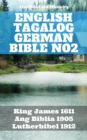 Image for English Tagalog German Bible No2: King James 1611 - Ang Biblia 1905 - Lutherbibel 1912.