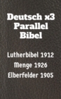 Image for Deutsch x3 Parallel Bibel: Lutherbibel 1912 - Menge 1926 - Elberfelder 1905.