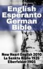 Image for English Esperanto German Bible: New Heart English 2010 - La Sankta Biblio 1926 - Elberfelder 1905.