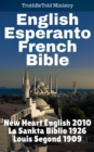 Image for English Esperanto French Bible: New Heart English 2010 - La Sankta Biblio 1926 - Louis Segond 1909.
