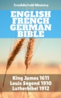 Image for English French German Bible: King James 1611 - Louis Segond 1910 - Lutherbibel 1912.
