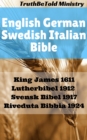Image for English German Swedish Italian Bible: King James 1611 - Lutherbibel 1912 - Svensk Bibel 1917 - Riveduta Bibbia 1924.