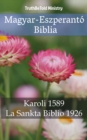 Image for Magyar-Eszperanto Biblia: Karoli 1589 - La Sankta Biblio 1926.