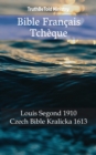 Image for Bible Francais Tcheque: Louis Segond 1910 - Czech Bible Kralicka 1613.