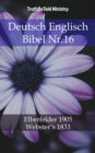 Image for Deutsch Englisch Bibel Nr.16: Elberfelder 1905 - Webster&#39;s 1833.
