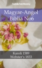 Image for Magyar-Angol Biblia No6: Karoli 1589 - Webster&#39;s 1833.