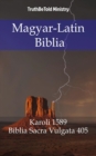 Image for Magyar-Latin Biblia: Karoli 1589 - Biblia Sacra Vulgata 405.