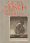 Image for Goya and Munch: Modern Prophecies