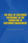 Image for The Role of Customer Experience in the Formation of Customer Engagement