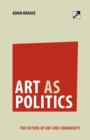Image for Art as politics  : the future of art and community