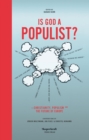 Image for Is God a Populist?: Christianity, Populism and the Future of Europe