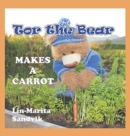 Image for Tor the Bear Makes a Carrot