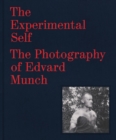 Image for The Experimental Self : The Photography of Edvard Munch